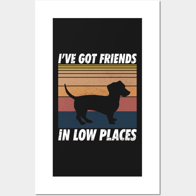 Dachshund Shirt, Funny Gift for Dachshund Lover, Dachshund Mom, Wiener Dog Shirt, I've Got Friends In Low Places Wall Art by GShow